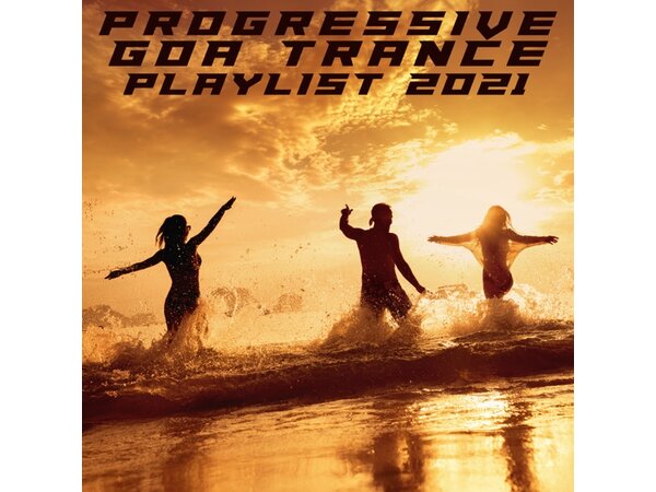 {DOWNLOAD} Various Artists - Progressive Goa Trance Playlist 2021 {ALBUM MP3 ZIP}