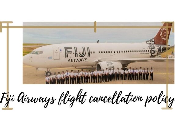 Explore! Fiji Airways Flight Cancellation Policy